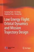 Yuan / Sun / Cheng |  Low Energy Flight: Orbital Dynamics and Mission Trajectory Design | Buch |  Sack Fachmedien
