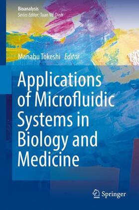 Tokeshi | Applications of Microfluidic Systems in Biology and Medicine | Buch | 978-981-1362-28-6 | sack.de