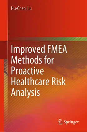 Liu | Improved FMEA Methods for Proactive Healthcare Risk Analysis | E-Book | www.sack.de