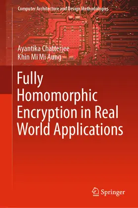 Chatterjee / Aung |  Fully Homomorphic Encryption in Real World Applications | eBook | Sack Fachmedien