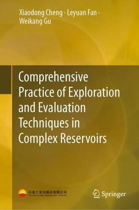 Cheng / Gu / Fan | Comprehensive Practice of Exploration and Evaluation Techniques in Complex Reservoirs | Buch | 978-981-1364-30-3 | sack.de