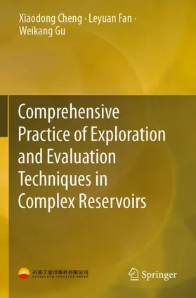Cheng / Gu / Fan | Comprehensive Practice of Exploration and Evaluation Techniques in Complex Reservoirs | Buch | 978-981-13-6433-4 | sack.de