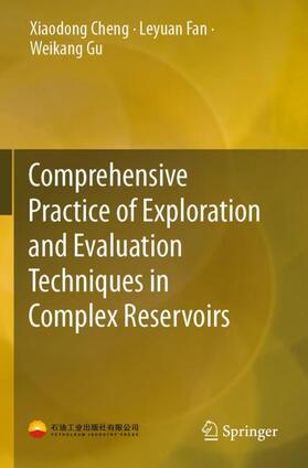 Cheng / Gu / Fan | Comprehensive Practice of Exploration and Evaluation Techniques in Complex Reservoirs | Buch | 978-981-1364-33-4 | sack.de
