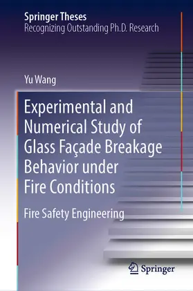 Wang | Experimental and Numerical Study of Glass Façade Breakage Behavior under Fire Conditions | E-Book | sack.de