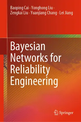 Cai / Liu / Chang |  Bayesian Networks for Reliability Engineering | eBook | Sack Fachmedien