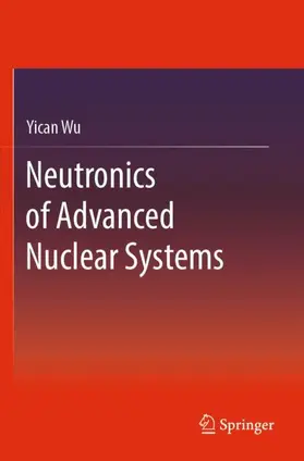Wu |  Neutronics of Advanced Nuclear Systems | Buch |  Sack Fachmedien