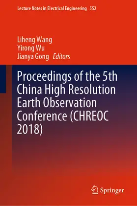 Wang / Wu / Gong | Proceedings of the 5th China High Resolution Earth Observation Conference (CHREOC 2018) | E-Book | sack.de