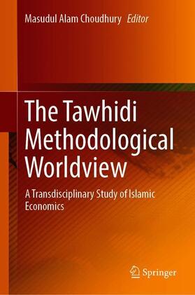Choudhury | The Tawhidi Methodological Worldview | Buch | 978-981-1365-84-3 | sack.de