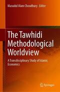 Choudhury |  The Tawhidi Methodological Worldview | Buch |  Sack Fachmedien
