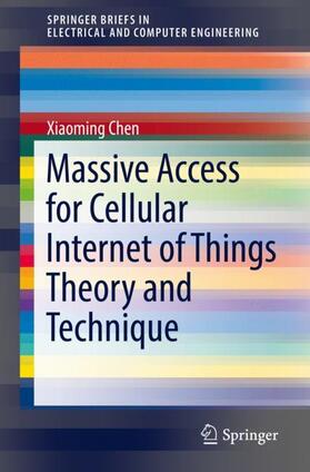 Chen | Massive Access for Cellular Internet of Things Theory and Technique | Buch | 978-981-1365-96-6 | sack.de