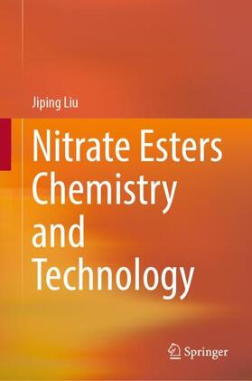 Liu |  Nitrate Esters Chemistry and Technology | Buch |  Sack Fachmedien