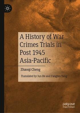 Cheng | A History of War Crimes Trials in Post 1945 Asia-Pacific | Buch | 978-981-1366-96-3 | sack.de