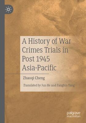 Cheng | A History of War Crimes Trials in Post 1945 Asia-Pacific | Buch | 978-981-1366-99-4 | sack.de