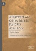 Cheng |  A History of War Crimes Trials in Post 1945 Asia-Pacific | Buch |  Sack Fachmedien