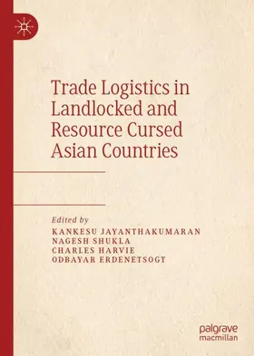 Jayanthakumaran / Erdenetsogt / Shukla |  Trade Logistics in Landlocked and Resource Cursed Asian Countries | Buch |  Sack Fachmedien
