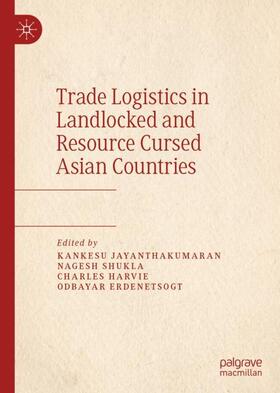 Jayanthakumaran / Erdenetsogt / Shukla | Trade Logistics in Landlocked and Resource Cursed Asian Countries | Buch | 978-981-1368-13-4 | sack.de