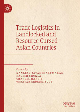 Jayanthakumaran / Shukla / Harvie | Trade Logistics in Landlocked and Resource Cursed Asian Countries | E-Book | sack.de
