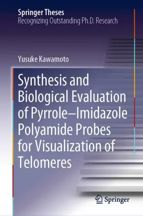 Kawamoto |  Synthesis and Biological Evaluation of Pyrrole-Imidazole Polyamide Probes for Visualization of Telomeres | Buch |  Sack Fachmedien