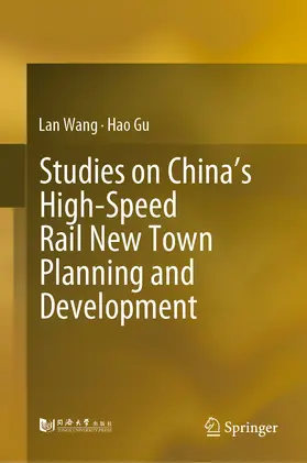 Wang / Gu | Studies on China’s High-Speed Rail New Town Planning and Development | E-Book | www.sack.de