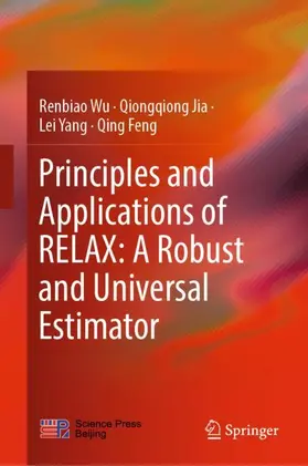 Wu / Jia / Yang |  Principles and Applications of RELAX: A Robust and Universal Estimator | Buch |  Sack Fachmedien