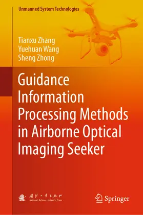 Zhang / Wang / Zhong |  Guidance Information Processing Methods in Airborne Optical Imaging Seeker | eBook | Sack Fachmedien