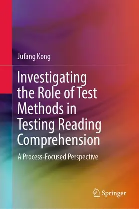 Kong | Investigating the Role of Test Methods in Testing Reading Comprehension | Buch | 978-981-13-7020-5 | www.sack.de