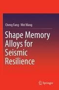 Wang / Fang |  Shape Memory Alloys for Seismic Resilience | Buch |  Sack Fachmedien
