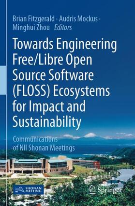 Fitzgerald / Zhou / Mockus | Towards Engineering Free/Libre Open Source Software (FLOSS) Ecosystems for Impact and Sustainability | Buch | 978-981-1371-01-1 | sack.de