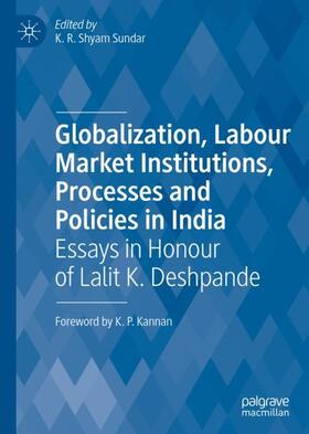 Shyam Sundar | Globalization, Labour Market Institutions, Processes and Policies in India | Buch | 978-981-1371-10-3 | sack.de