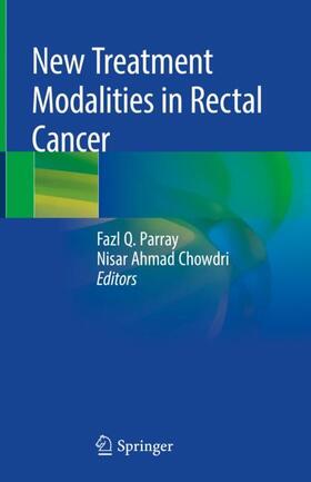 Chowdri / Parray | New Treatment Modalities in Rectal Cancer | Buch | 978-981-1371-96-7 | sack.de