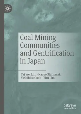Lim / Shimazaki / Godo |  Coal Mining Communities and Gentrification in Japan | Buch |  Sack Fachmedien