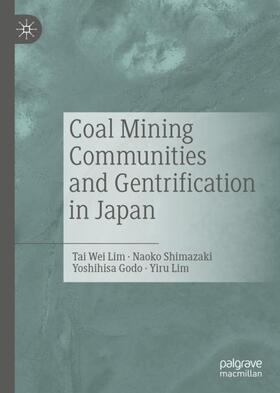 Lim / Shimazaki / Godo |  Coal Mining Communities and Gentrification in Japan | Buch |  Sack Fachmedien