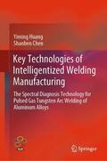 Chen / Huang |  Key Technologies of Intelligentized Welding Manufacturing | Buch |  Sack Fachmedien