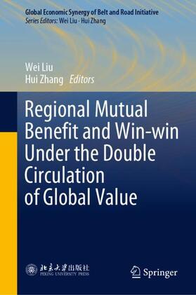 Zhang / Liu | Regional Mutual Benefit and Win-win Under the Double Circulation of Global Value | Buch | 978-981-1376-55-9 | sack.de