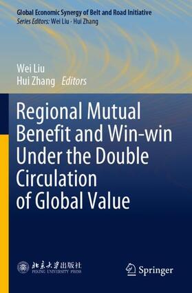 Zhang / Liu | Regional Mutual Benefit and Win-win Under the Double Circulation of Global Value | Buch | 978-981-1376-58-0 | sack.de