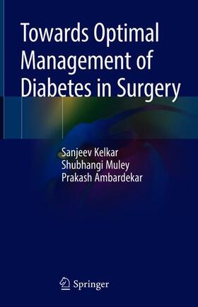 Kelkar / Ambardekar / Muley | Towards Optimal Management of Diabetes in Surgery | Buch | 978-981-1377-04-4 | sack.de