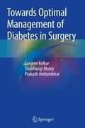 Kelkar / Ambardekar / Muley |  Towards Optimal Management of Diabetes in Surgery | Buch |  Sack Fachmedien