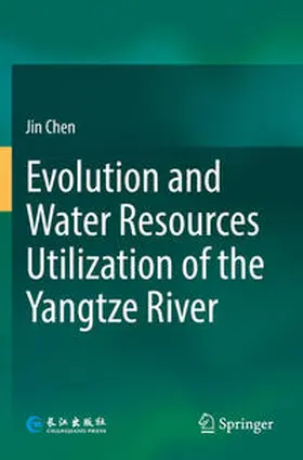 Chen |  Evolution and Water Resources Utilization of the Yangtze River | Buch |  Sack Fachmedien
