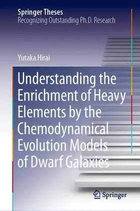 Hirai |  Understanding the Enrichment of Heavy Elements by the Chemodynamical Evolution Models of Dwarf Galaxies | eBook | Sack Fachmedien