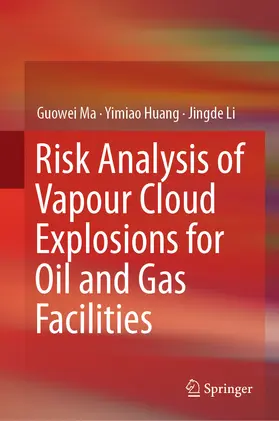 Ma / Huang / Li | Risk Analysis of Vapour Cloud Explosions for Oil and Gas Facilities | E-Book | sack.de