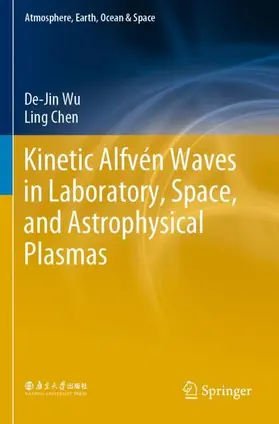 Chen / Wu |  Kinetic Alfvén Waves in Laboratory, Space, and Astrophysical Plasmas | Buch |  Sack Fachmedien