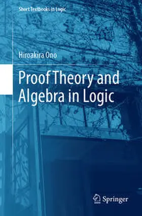Ono | Proof Theory and Algebra in Logic | E-Book | www.sack.de