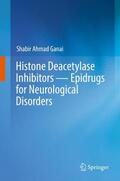 Ganai |  Histone Deacetylase Inhibitors ¿ Epidrugs for Neurological Disorders | Buch |  Sack Fachmedien