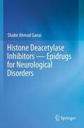 Ganai |  Histone Deacetylase Inhibitors ¿ Epidrugs for Neurological Disorders | Buch |  Sack Fachmedien
