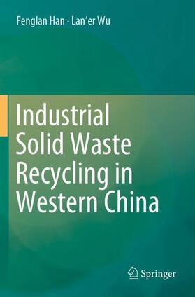 Wu / Han |  Industrial Solid Waste Recycling in Western China | Buch |  Sack Fachmedien