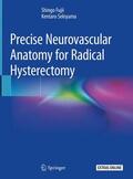 Sekiyama / Fujii |  Precise Neurovascular Anatomy for Radical Hysterectomy | Buch |  Sack Fachmedien