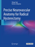 Sekiyama / Fujii |  Precise Neurovascular Anatomy for Radical Hysterectomy | Buch |  Sack Fachmedien