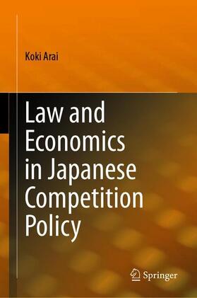 Arai | Law and Economics in Japanese Competition Policy | Buch | 978-981-1381-87-4 | sack.de