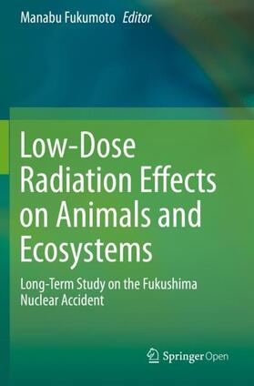 Fukumoto | Low-Dose Radiation Effects on Animals and Ecosystems | Buch | 978-981-1382-20-8 | sack.de