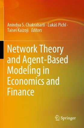 Chakrabarti / Kaizoji / Pichl |  Network Theory and Agent-Based Modeling in Economics and Finance | Buch |  Sack Fachmedien